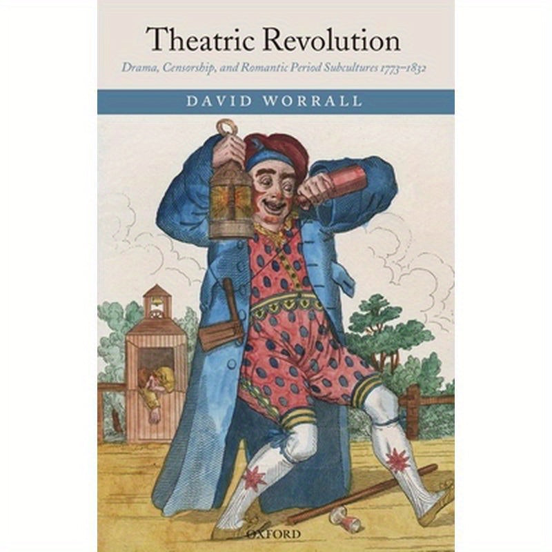 Theatric Revolution: Drama, Censorship, and Romantic Period Subcultures 1773-1832