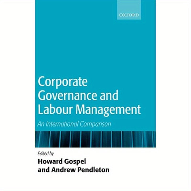 Corporate Governance and Labour Management: An International Comparison