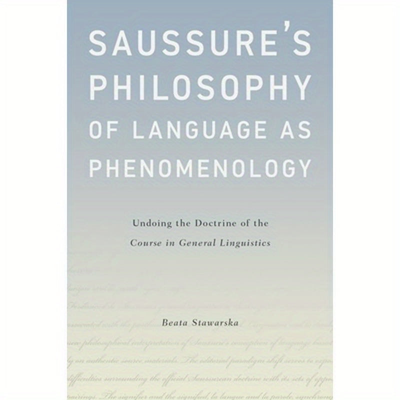 Saussure's Philosophy of Language as Phenomenology: Undoing the Doctrine of the Course in General Linguistics