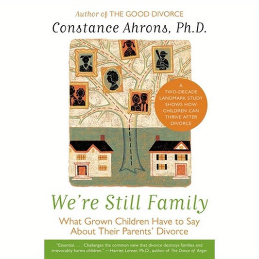 We're Still Family: What Grown Children Have to Say about Their Parents' Divorce