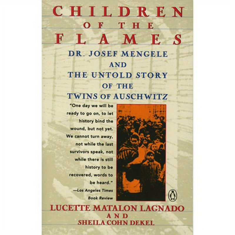 Children of the Flames: Dr. Josef Mengele and the Untold Story of the Twins of Auschwitz