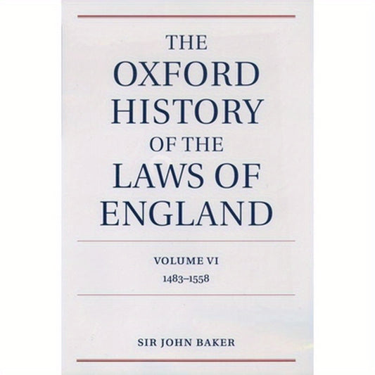 The Oxford History of the Laws of England: Volume VI: 1483-1558