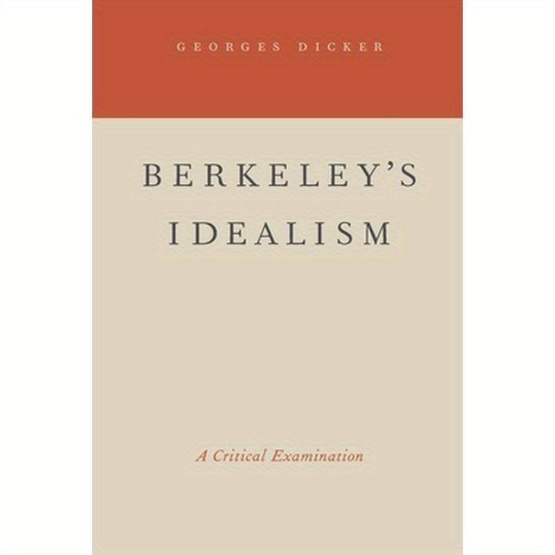 Berkeley's Idealism: A Critical Examination