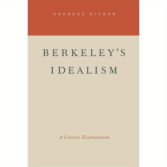 Berkeley's Idealism: A Critical Examination