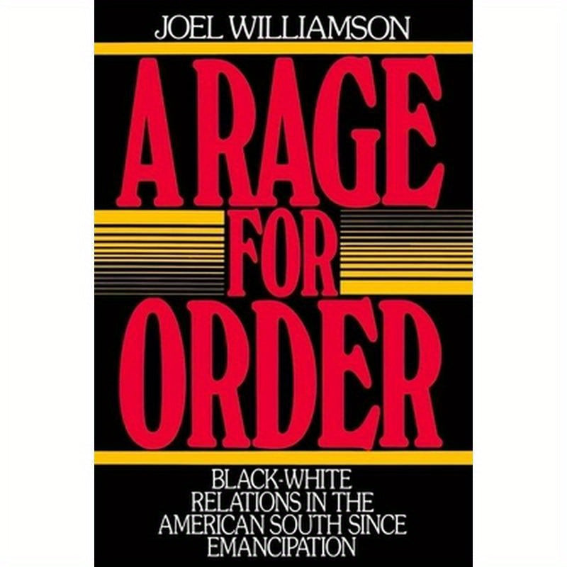 A Rage for Order: Black-White Relations in the American South Since Emancipation