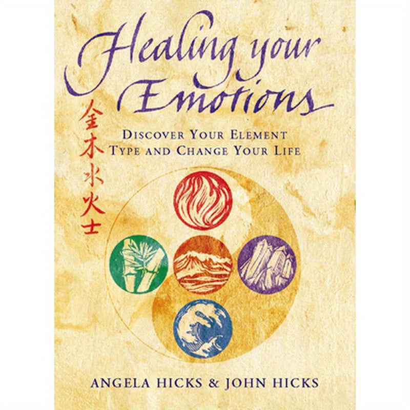 Healing Your Emotions: Discover your five element type and change your life