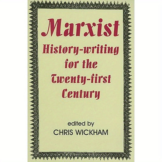 Marxist History-Writing for the Twenty-First Century