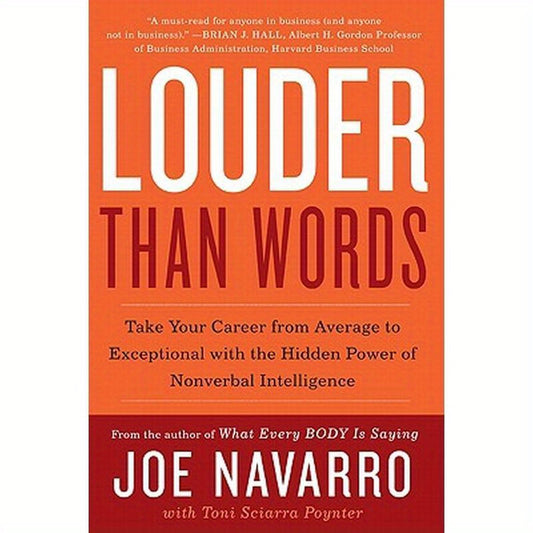 Louder Than Words: Take Your Career from Average to Exceptional with the Hidden Power of Nonverbal Intelligence