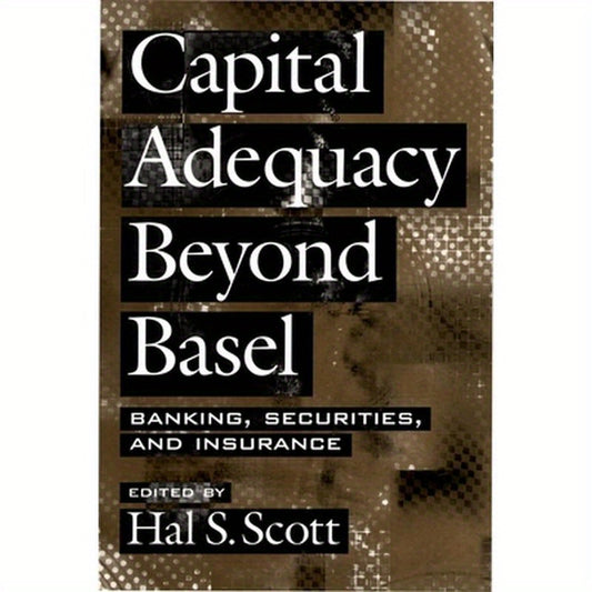 Capital Adequacy Beyond Basel: Banking, Securities, and Insurance