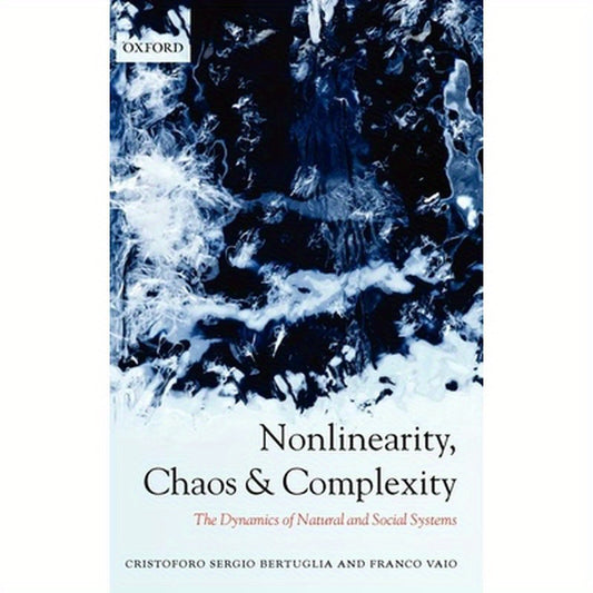 Nonlinearity, Chaos, and Complexity: The Dynamics of Natural and Social Systems