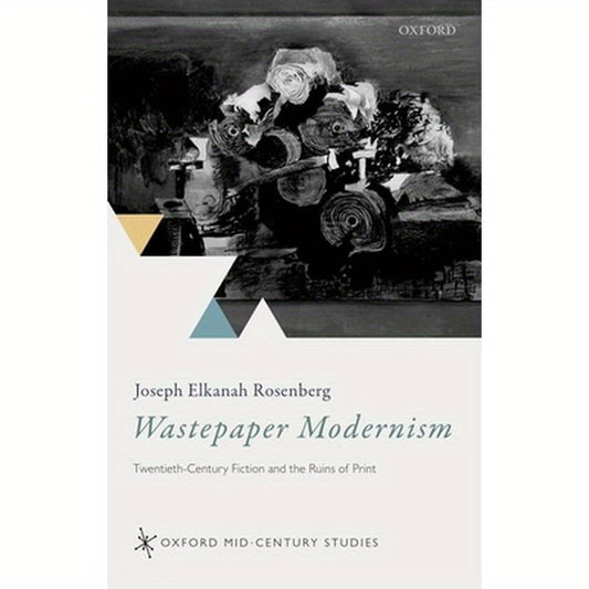 Wastepaper Modernism: Twentieth-Century Fiction and the Ruins of Print