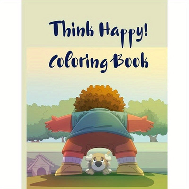 Think Happy! Coloring Book: Craft, Pattern, Color for Kids 61 Playful Art Activities with Robots, Number 1-10, Circus, Children and Mermaids for Kids