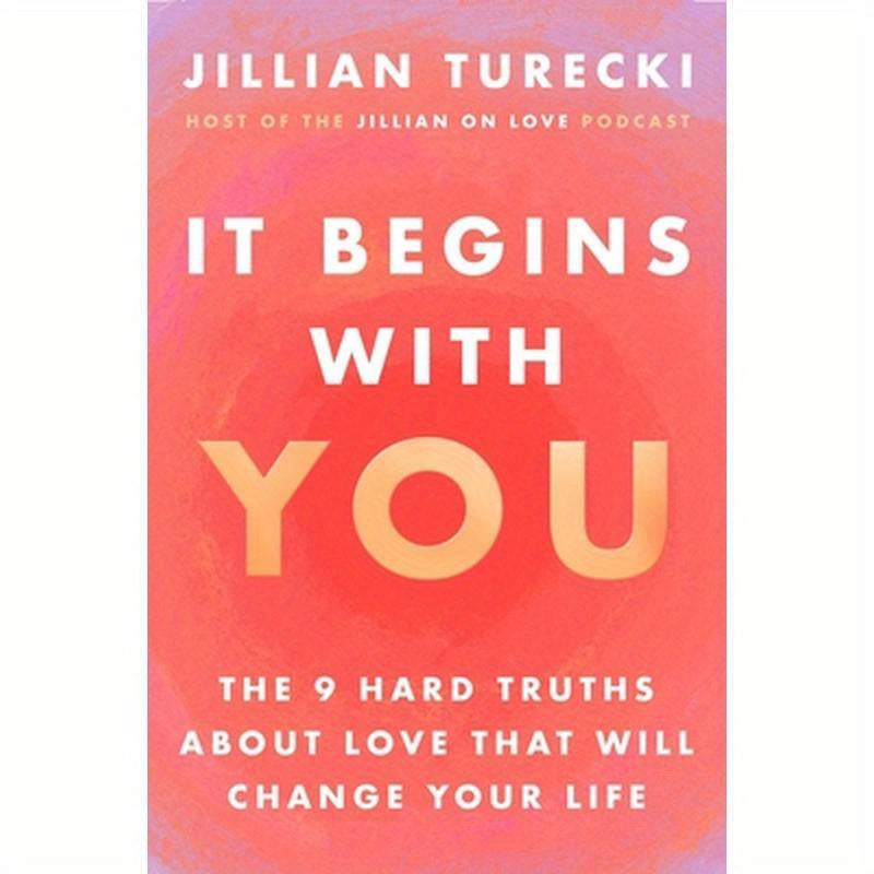 It Begins with You: The 9 Hard Truths about Love That Will Change Your Life