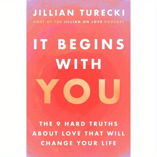 It Begins with You: The 9 Hard Truths about Love That Will Change Your Life