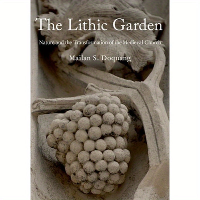 Lithic Garden: Nature and the Transformation of the Medieval Church