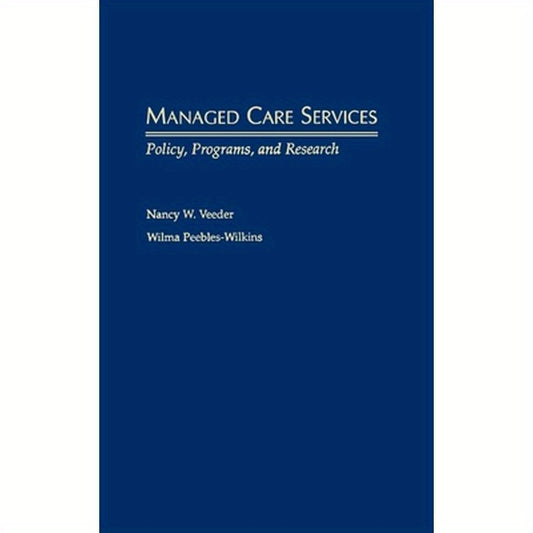 Managed Care Services: Policy, Programs, and Research