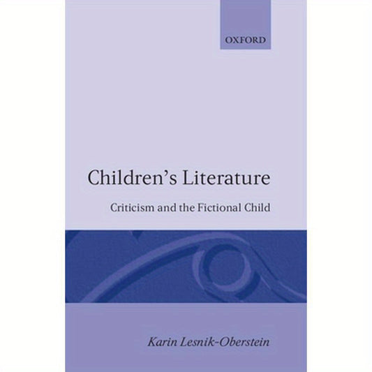 Children's Lieterature - Criticism and the Fictional Child
