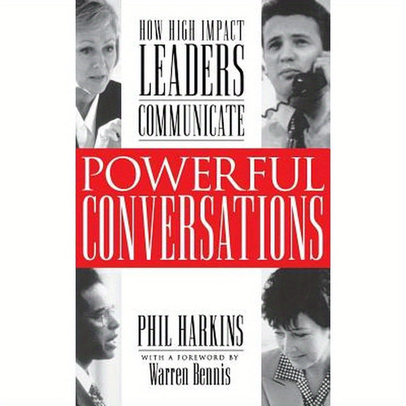 Powerful Conversations: How High Impact Leaders Communicate