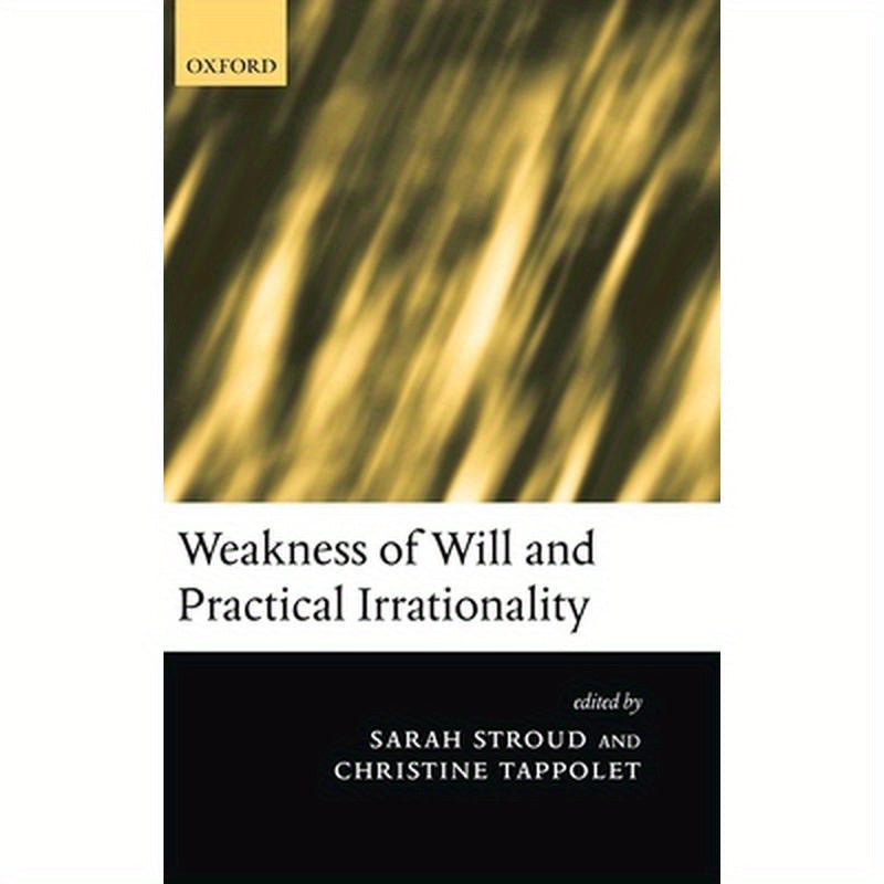 Weakness of Will and Practical Irrationality