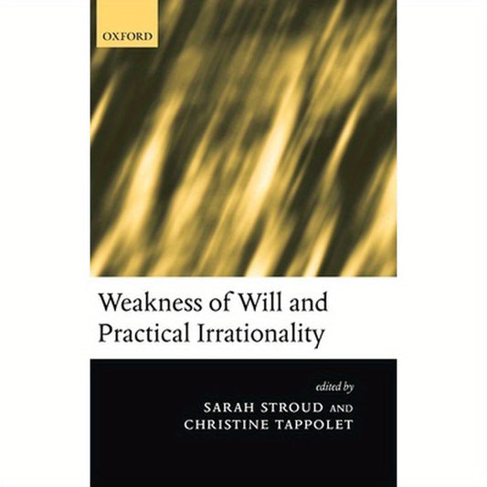 Weakness of Will and Practical Irrationality