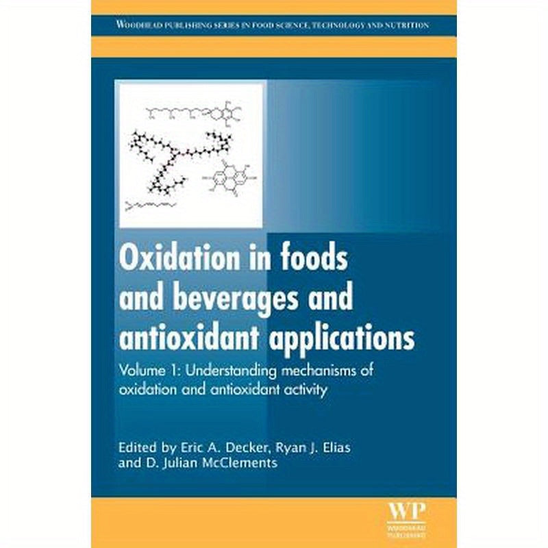 Oxidation in Foods and Beverages and Antioxidant Applications: Understanding Mechanisms of Oxidation and Antioxidant Activity