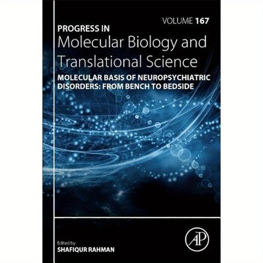 Molecular Basis of Neuropsychiatric Disorders: From Bench to Bedside: Volume 167
