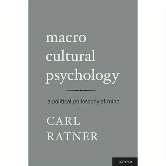 Macro Cultural Psychology: A Political Philosophy of Mind