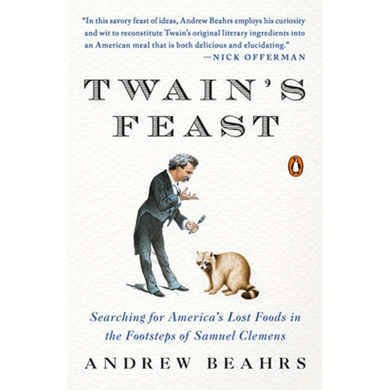Twain's Feast: Searching for America's Lost Foods in the Footsteps of Samuel Clemens