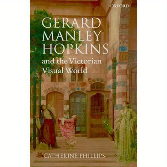 Gerard Manley Hopkins and the Victorian Visual World