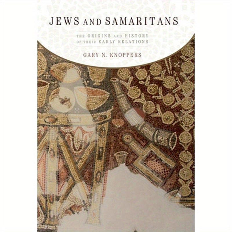 Jews and Samaritans: The Origins and History of Their Early Relations