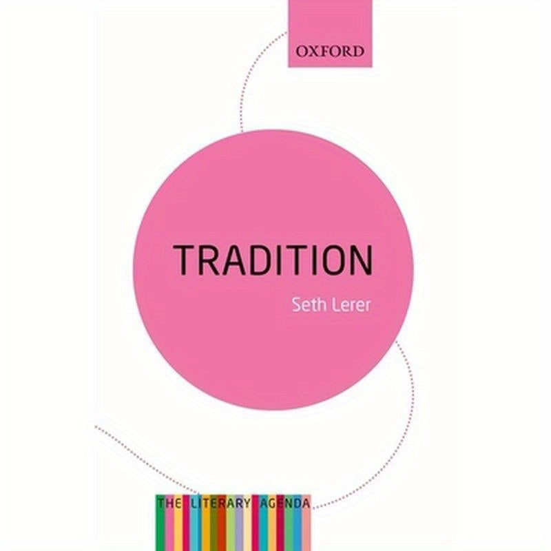 Tradition: A Feeling for the Literary Past: The Literary Agenda