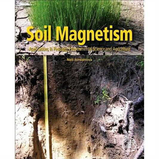 Soil Magnetism: Applications in Pedology, Environmental Science and Agriculture