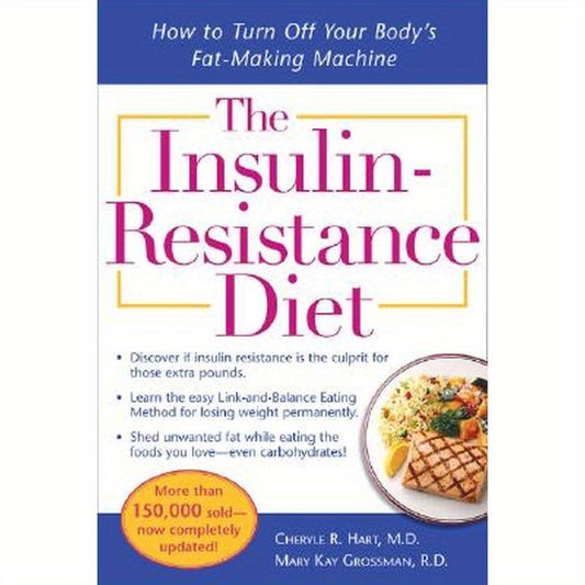 The Insulin-Resistance Diet--Revised and Updated: How to Turn Off Your Body's Fat-Making Machine