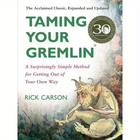 Taming Your Gremlin (Revised Edition): A Surprisingly Simple Method for Getting Out of Your Own Way