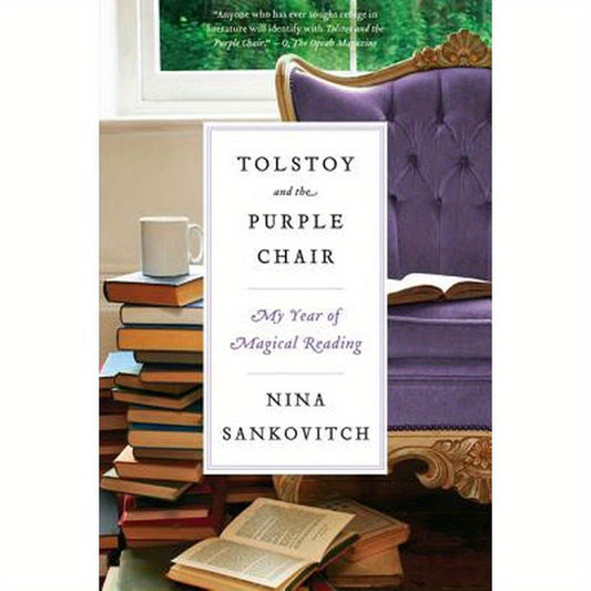 Tolstoy and the Purple Chair: My Year of Magical Reading