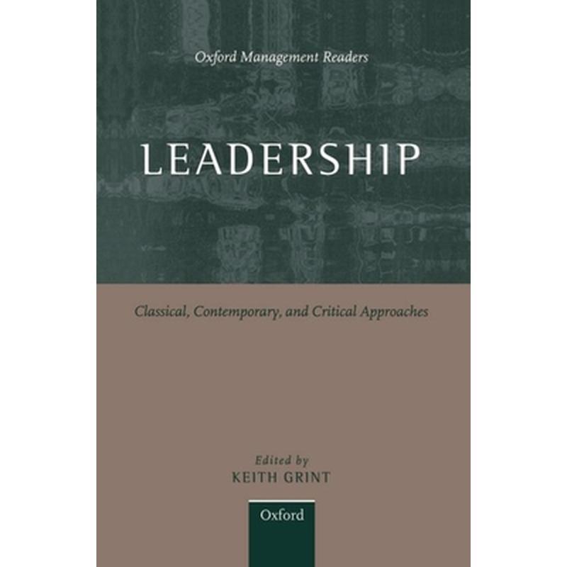 Leadership: Classical, Contemporary, and Critical Approaches