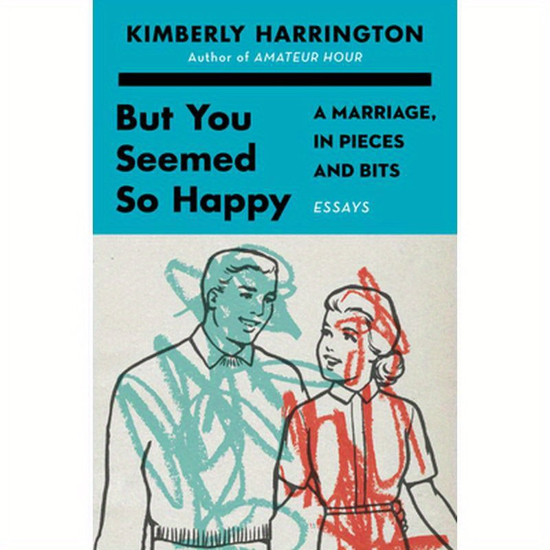 But You Seemed So Happy: A Marriage, in Pieces and Bits