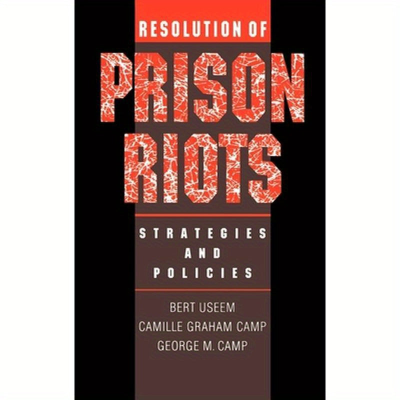 Resolution of Prison Riots: Strategies and Policies