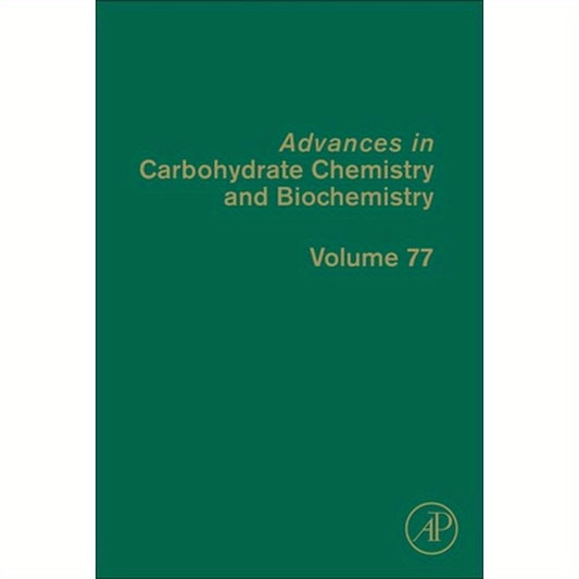 Advances in Carbohydrate Chemistry and Biochemistry: Volume 77