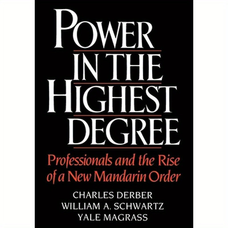 Power in the Highest Degree: Professionals and the Rise of a New Mandarin Order