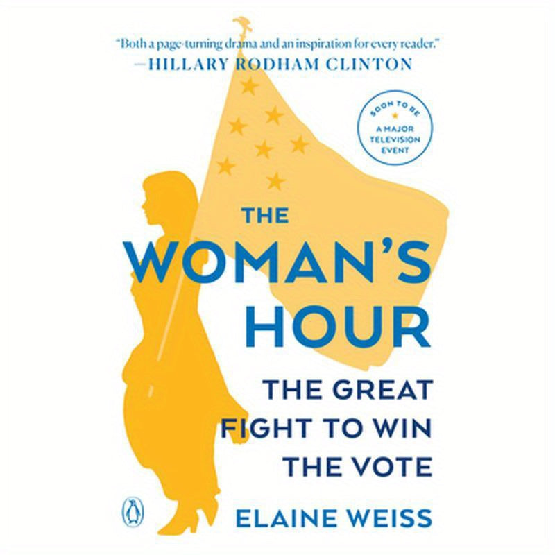 The Woman's Hour: The Great Fight to Win the Vote