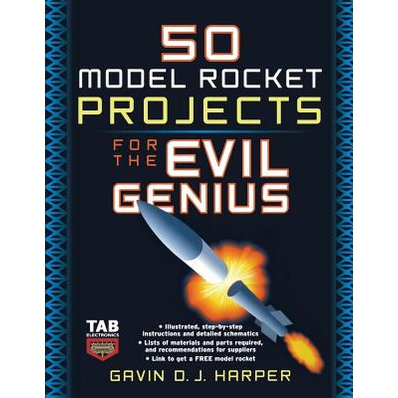 50 Model Rocket Projects for the Evil Genius