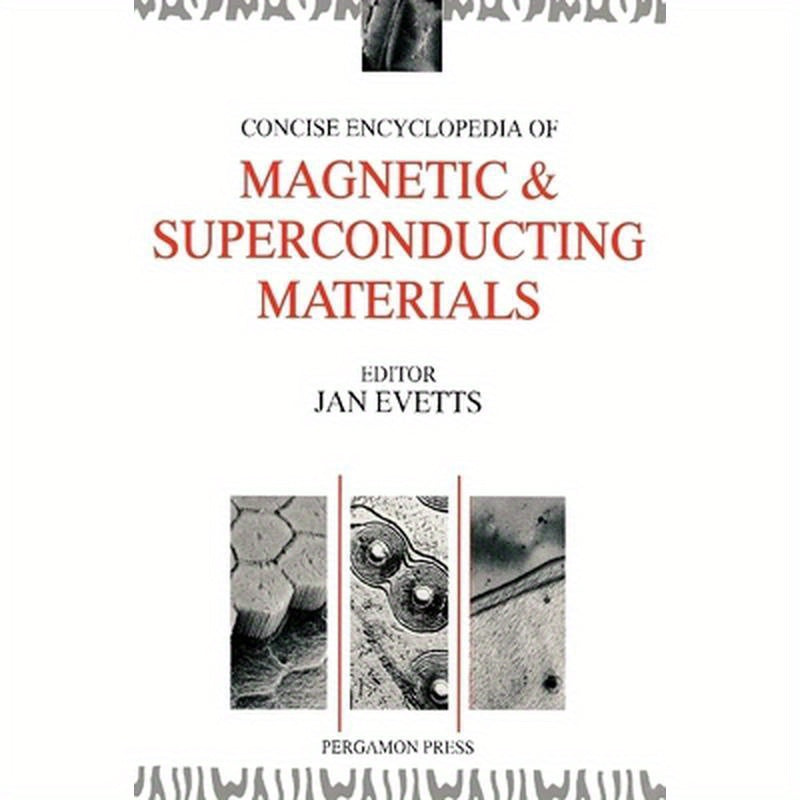 Concise Encyclopedia of Magnetic and Superconducting Materials