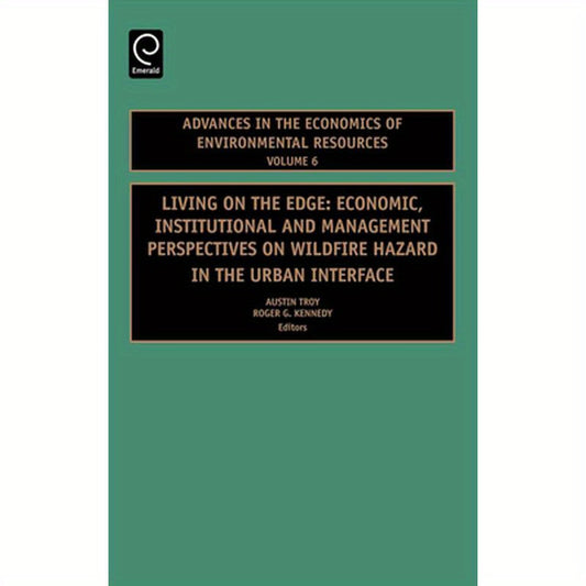 Living on the Edge: Economic, Institutional and Management Perspectives on Wildfire Hazard in the Urban Interface
