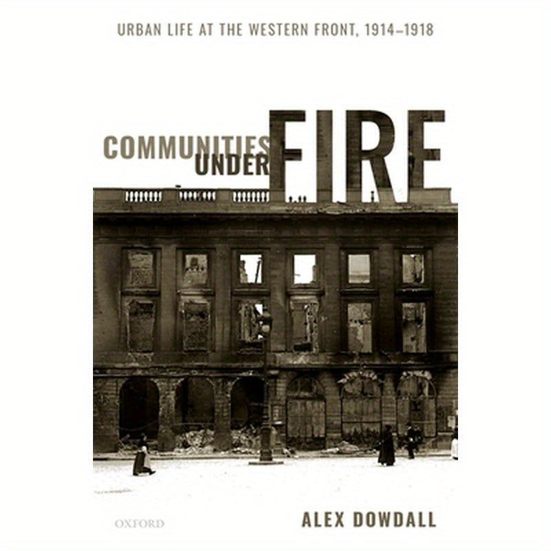 Communities Under Fire: Urban Life at the Western Front, 1914-1918
