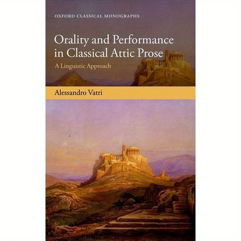 Orality and Performance in Classical Attic Prose: A Linguistic Approach