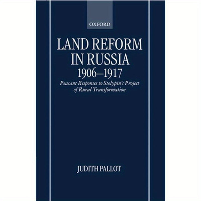Land Reform in Russia, 1906-1917: Peasant Responses to Stolypin's Project of Rural Transformation