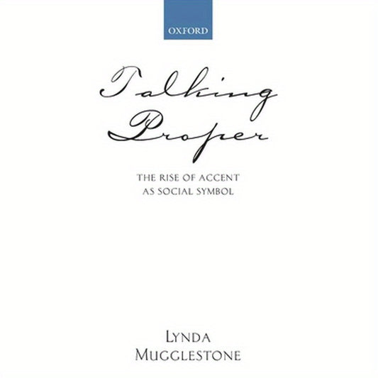 Talking Proper: The Rise of Accent as Social Symbol