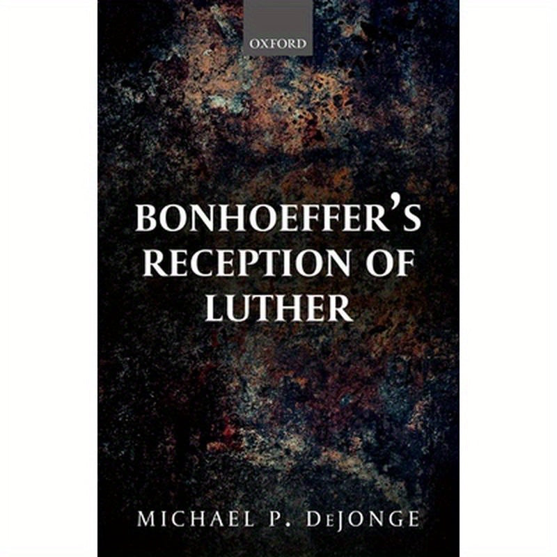 Bonhoeffer's Reception of Luther C