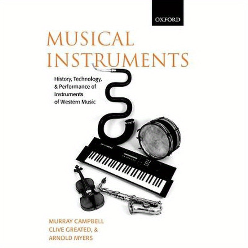 Musical Instruments: History, Technology, and Performance of Instruments of Western Music